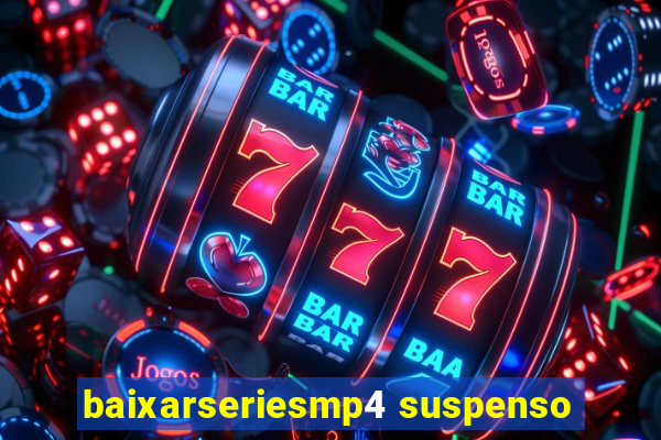 baixarseriesmp4 suspenso